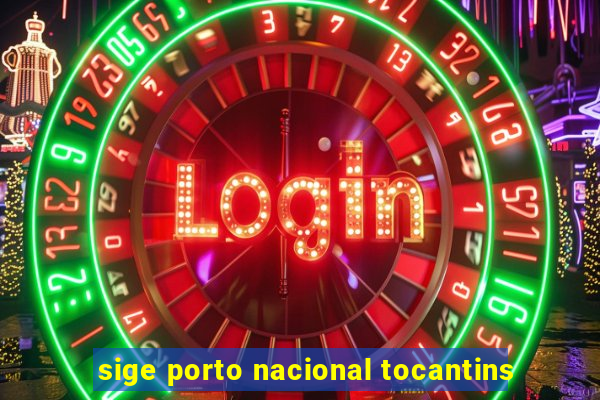 sige porto nacional tocantins